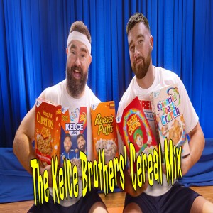 The Kelce Brothers’ Cereal Mix