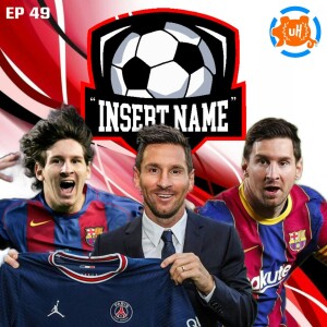 Episode 49: Bienvenue à Paris Messi