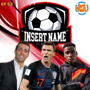 Episode 53: ”Insert Name” FC’s Anniversary Episode