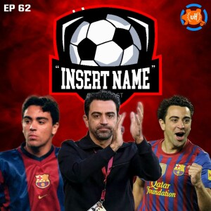 Episode 62: Xavi Returns