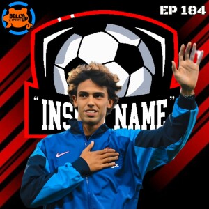 Episode 184: Joao Felix Is Free(Maybe?)