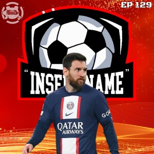 Episode 129: Messi Watch?!