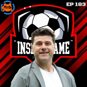Episode 183: Hey Look, It’s Pochettino!