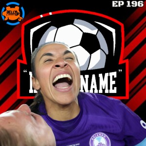 Episode 196: Marta Gets Her NWSL Cup!