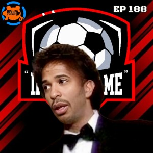 Episode 188: Is Thierry Henry Okay?