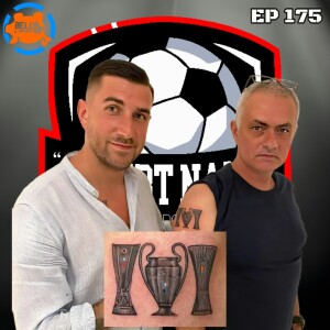 Episode 175: Never Forget Jose Mourinho’s Tattoo!