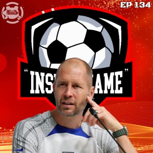 Episode 134: Berhalter Ball Is Back?!