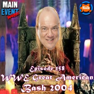 Episode 158: WWE Great American Bash 2004
