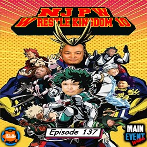 Episode 137: NJPW Wrestle Kingdom 10