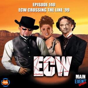 Episode 140: ECW Crossing the Line ’99