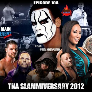 Episode 108: TNA Slammiversary 2012 (10 Years of Total Nonstop Action)