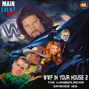 Episode 163: WWF In Your House 2 (The Lumberjacks)