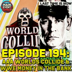 Episode 194: AAA Worlds Collide & WWE Money in the Bank 2025