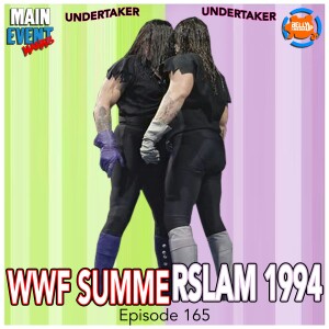 Episode 165: WWF SummerSlam 1994 (Undertaker vs. Undertaker)