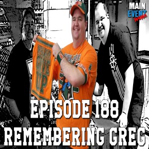 Episode 188: Remembering Greg Part 2