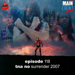 Episode 118: TNA No Surrender 2007