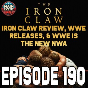 Episode 190: Iron Claw Review, WWE Releases, & WWE is the New NWA
