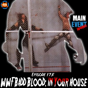 Episode 175: WWF Badd Blood: In Your House