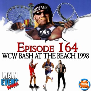Episode 164: WCW Bash at the Beach 1998 (WCW vs. NBA)