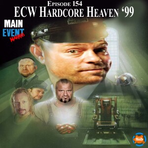 Episode 154: ECW Hardcore Heaven ’99