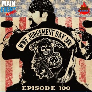 Episode 100: WWF Judgment Day 2000 (Return of the ’Taker)