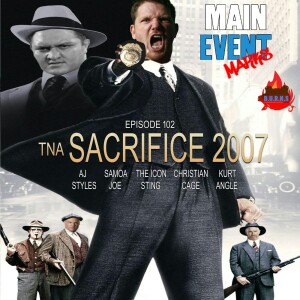 Episode 102: TNA Sacrifice 2007