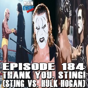 Episode 184: Thank You, Sting! (Sting vs. Hulk Hogan)