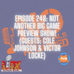 Episode 248: Not Another Big Game Preview Show! (Guests: Cole Johnson and Victor Locke)