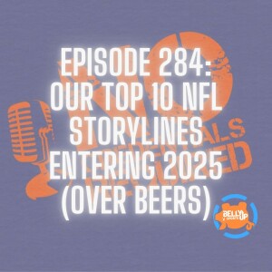 Episode 284: Our Top 10 Storylines Entering 2025 (Over Beers)
