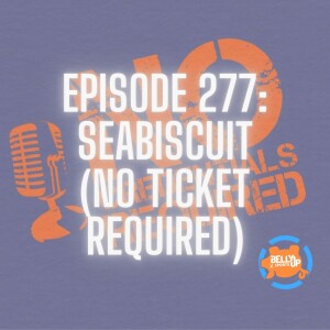 Episode 277: Seabiscuit (No Ticket Required)