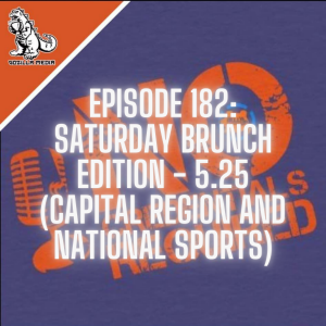Episode 182: Saturday Brunch 5.25 (Capital Region and National Sports)