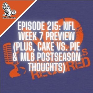 Episode 215: NFL Week 7 Preview (Plus: Cake vs. Pie & MLB Postseason Thoughts)