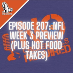 Episode 207: NFL Week 3 Preview (Plus, Hot Food Takes)