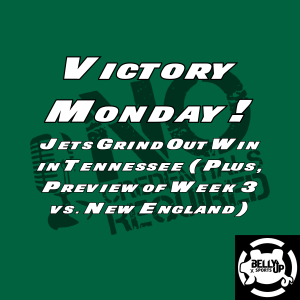 Victory Monday! (9/16/2024): Jets Grind Out Win in Tennessee (Plus, Preview of Week 3 vs. New England)