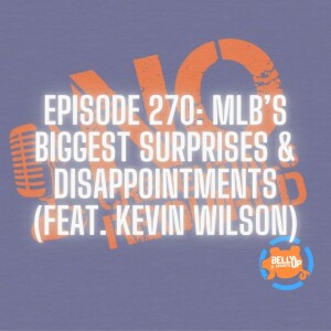 Episode 270: MLB’s Biggest Surprises & Disappointments (Feat. Kevin WIlson)