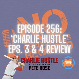Episode 256: ’Charlie Hustle’ Episodes 3 & 4 Review