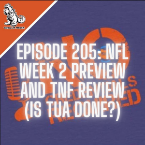Episode 205: NFL Week 2 Preview and TNF Review (Is Tua Done?)