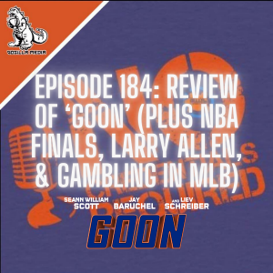 Episode 184: Review of ”Goon” (Plus NBA Finals, Larry Allen, & Gambling in MLB)