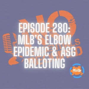 Episode 280: MLB’s Elbow Epidemic & ASG Balloting