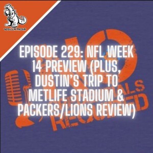 Episode 229: NFL Week 14 Preview (Plus, Dustin Goes to MetLife Stadium & Packers/Lions Review)