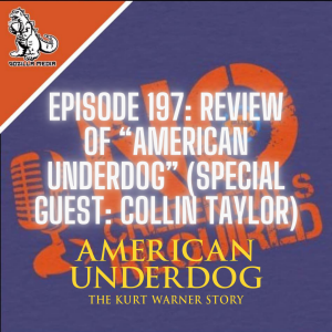 Episode 197: Review of ”American Underdog” (Special Guest: Collin Taylor)
