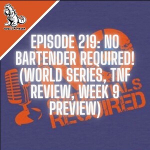 Episode 219: No Bartender Required! (World Series, TNF Review, NFL Week 9 Preview)