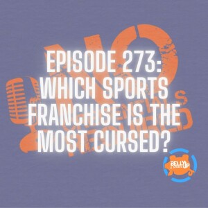 Episode 273: Which Sports Franchise is the Most Cursed?