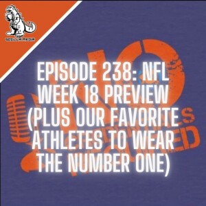 Episode 238: NFL Week 18 Preview (Plus Our Favorite Athletes to Wear the Number One)