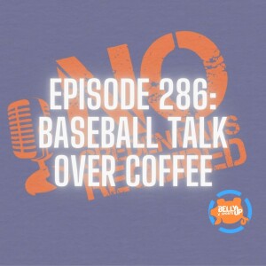 Episode 286: Baseball Talk Over Coffee