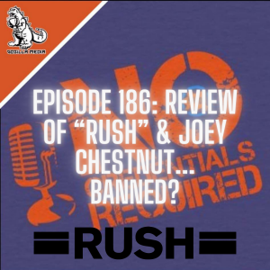 Episode 186: Review of ”Rush” - Plus, Joey Chestnut Banned???