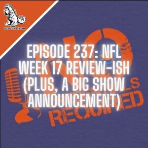 Episode 237: NFL Week 17 Review-ish (Plus, a Big Show Announcement)