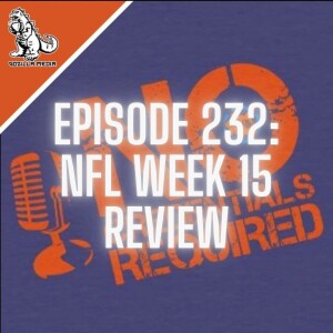 Episode 232: NFL Week 15 Review