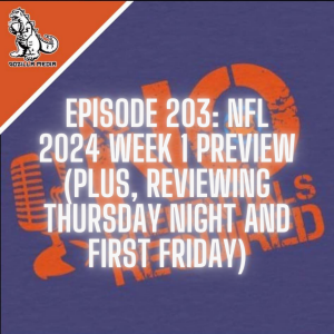 Episode 203: NFL 2024 Week 1 Preview (Plus, Review of Thursday Night Kickoff and First Friday)