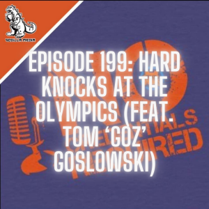 Episode 199: Hard Knocks at the Olympics (Feat. Tom ’Goz’ Goslowski)
